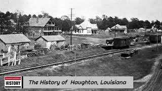 The History of Haughton Louisiana [upl. by Hart]