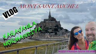 KARAVANLA NORMANDİYA TURUMUZDA MONT SAINT MICHEL’E ULAŞTIK… [upl. by Lark897]