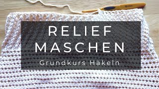 Reliefmaschen  Grundkurs Häkeln [upl. by Clarise441]