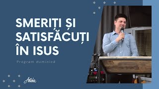 Program Duminică  Smeriți și satisfăcuți în Isus  21042024 [upl. by Oletha]