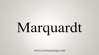 How To Say Marquardt [upl. by Hays]