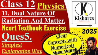 Dual Nature Of Radiation And Matter Class 12 Exercise Q5 [upl. by Ailices]