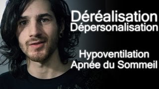 Hypoventilation amp apnée du sommeil Déréalisationamp Dépersonalisation [upl. by Anitsrhc]