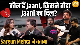 Sargun Mehta ने बताया किसने तोड़ा Jaani का दिल Jaani के दर्द भरे गाने के पीछे कौन  NewsBook [upl. by Haskins452]