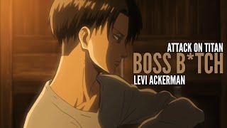 Attack On Titan  Levi Ackerman 「AMV」 Boss Btch [upl. by Edmea81]