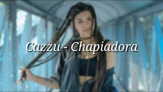 Cazzu  Chapiadora Letra  Descarga [upl. by Notlrahc594]