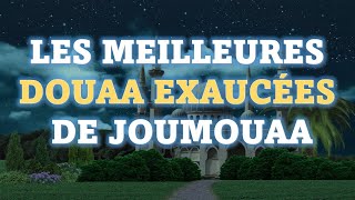 LES MEILLEURES DOUAA EXAUCÉES DE JOUMOUAA  QUquotALLAH ACCEPTE NOS DOUAA  INVOCATIONS VENDREDI [upl. by Baseler655]