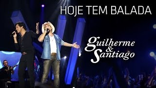 Guilherme e Santiago  Guilherme amp Santiago  Hoje tem Balada   DVD Até o Fim Clipe Oficial [upl. by Hamil]