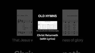 Christ Returneth hymn with lyrics oldhymns hymnlyrics hymnsong [upl. by Sugihara]