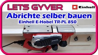 Einhell EHobel TRPL 850 Umbau zur Abrichte [upl. by Annaert]