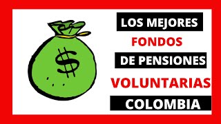 LOS MEJORES FONDOS de PENSIONES voluntarias en COLOMBIA 7 RAZONES para INVERTIR [upl. by Enois]