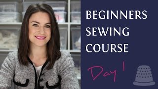 Beginners Sewing Course  Day 1  The Basics [upl. by Normak]