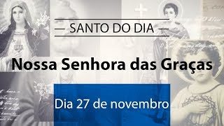 Santo do dia 27 de novembro  Nossa Senhora das Graças [upl. by Sidoney171]