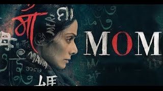 MOM Full Movie in Hindi 2023  Sridevi Nawazuddin Siddiqui Akshaye Khanna Full Bollywood Movie HD [upl. by Hubing]