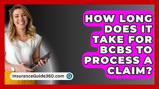 How Long Does It Take For BCBS To Process A Claim  InsuranceGuide360com [upl. by Erena]