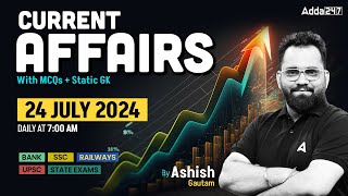 24 JULY CURRENT AFFAIRS 2024  ALL EXAMS IMP CURRENT AFFAIRS  ASHISH GAUTAM SIR [upl. by Zed]