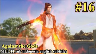 Against the Gods Nitian Xie Shen Episode 16 sub Indonesia English subtitles [upl. by Anthony]