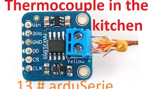 Arduino Thermocouple in the kitchen  13 arduSerie [upl. by Rao]