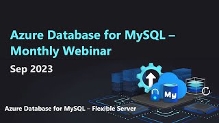 Azure Database for MySQL  Monthly Webinar Sep 2023 [upl. by Yrrok196]