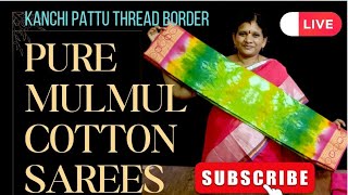 Pure Mulmul Cotton Sarees Kanchi Pattu Thread Border 99856 92476  Wholesale Price Priya Cottons [upl. by Ramar90]