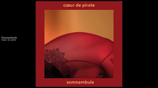 Cœur de pirate  Somnambule version officielle [upl. by Acirre190]