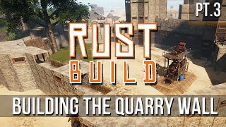 RUST  Building the Quarry Wall Pt3 [upl. by Griffie]