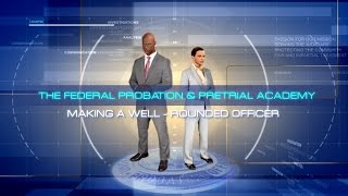 The Federal Probation and Pretrial Academy Making a WellRounded Officer [upl. by Ayekin343]