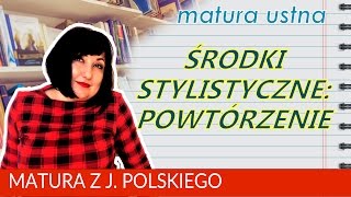 84 Matura ustna z polskiego środki stylistyczne  solidne powtórzenie [upl. by Everara]