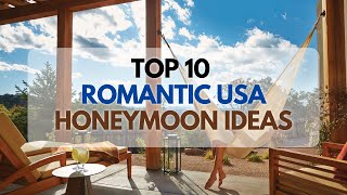 TOP 10 Best Honeymoon Destinations in the USA For All Couples [upl. by Roberts180]