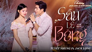 Sầu Lẻ Bóng  Minishow Birthday Jack Long amp Phạm Tuyết Nhung [upl. by Vasili299]