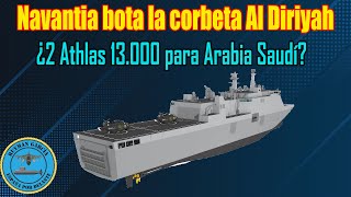 NAVANTIA bota la corbeta ALDIRIYAH ¿2 ATHLAS 13000 para ARABIA SAUDÍ🇪🇸 [upl. by Anuait]