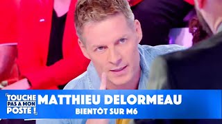 Matthieu Delormeau bientôt sur M6   TPMP [upl. by Clyve]