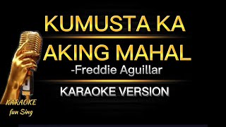 KUMUSTA KA AKING MAHAL with LYRICS by Freddie Aguillar  KARAOKE VERSION kamustakaakingmahal [upl. by Arlo]