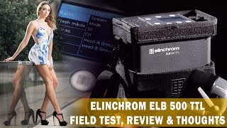 ELINCHROM ELB 500 TTL REVIEW amp FIELD TEST [upl. by Arais]