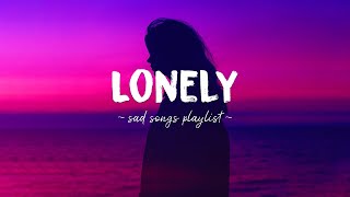 Lonely ♫ Sad songs playlist for broken hearts  Depressing Songs 2023 That Will Make You Cry [upl. by Fedak805]