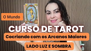 Curso Arcanos Maiores do Tarot lado luz e sombra Aula 22 O Mundo [upl. by Novihc514]