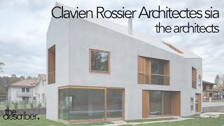 Clavien Rossier Architectes  The Architects [upl. by Ashly]