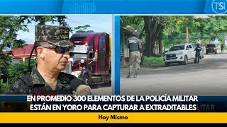 En promedio 300 elementos de la policía militar están en Yoro para capturar a extraditables [upl. by Eednarb]