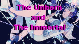 The Unborn and The Immortal [upl. by Yoshio]