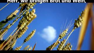 Herr wir bringen Brot und Weinwmv [upl. by Atinoj]