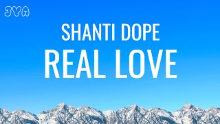 Shanti Dope  Real Love  Lyrics [upl. by Yarised585]