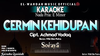 CERMIN KEHIDUPAN Karaoke Soraya  Nada Pria  Qasidah Lawas  Audio Jernih [upl. by Azral165]