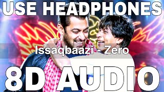 Issaqbaazi 8D Audio  Zero  Sukhwinder Singh  Divya Kumar  Shah Rukh Khan Salman Khan [upl. by Kama209]