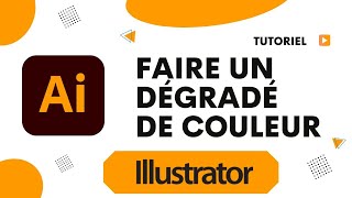 Comment faire un dégradé de couleur sur Illustrator [upl. by Martz]