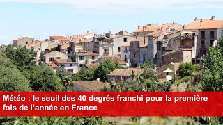 Météo  le seuil des 40 degrés franchi pour la première fois de l’année en France [upl. by Kinson]