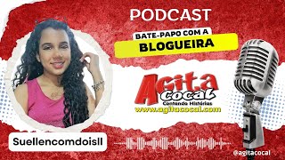 Batepapo com a Blogueira Suellen  Agita Cocal Podcast [upl. by Macario]