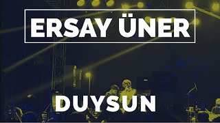 Ersay Üner  Duysun Canlı  Live Performance [upl. by Felisha850]