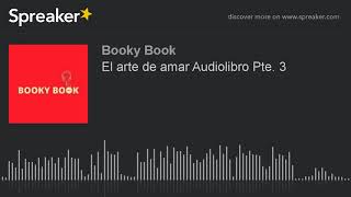 El arte de amar Audiolibro Pte 3 [upl. by Derk]