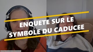 350 ENQUÊTE SUR LE SYMBOLE DU CADUCÉE [upl. by Repinuj177]