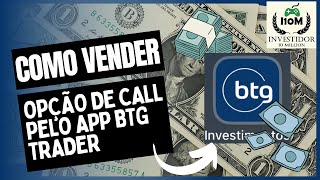 COMO VENDER CALL PELO APP BTG TRADER NA PRÁTICA [upl. by Cybill219]